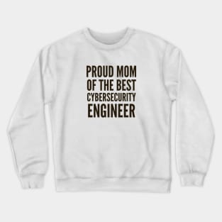 Proud Mom of The Best Cybersecurity Engineer Crewneck Sweatshirt